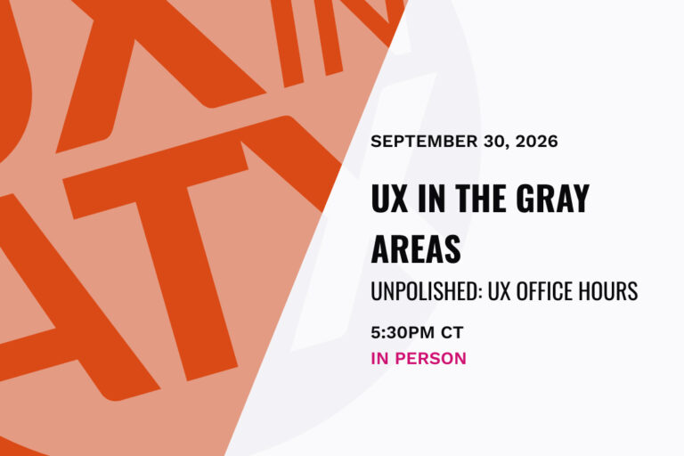 UX in the Gray Areas – Unpolished: UX Office Hours